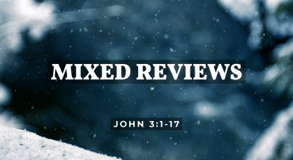 Jun 07, 2020 – Mixed Reviews (Video) – John 3:1-17