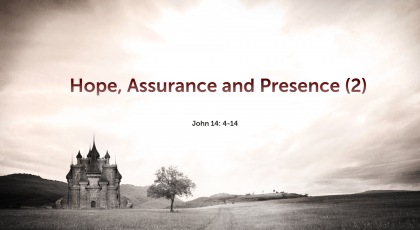 Jul 19, 2020 – Hope, Assurance and Presence (2) (Video) – John 14:4-14