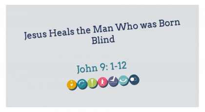 Jul 05, 2020 – Jesus Heals the Man Who was Born Blind (Video) – John 9:1-12