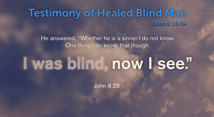 Jul 26, 2020 – Testimony of Healed Blind Man (Video) – John 9: 13-34