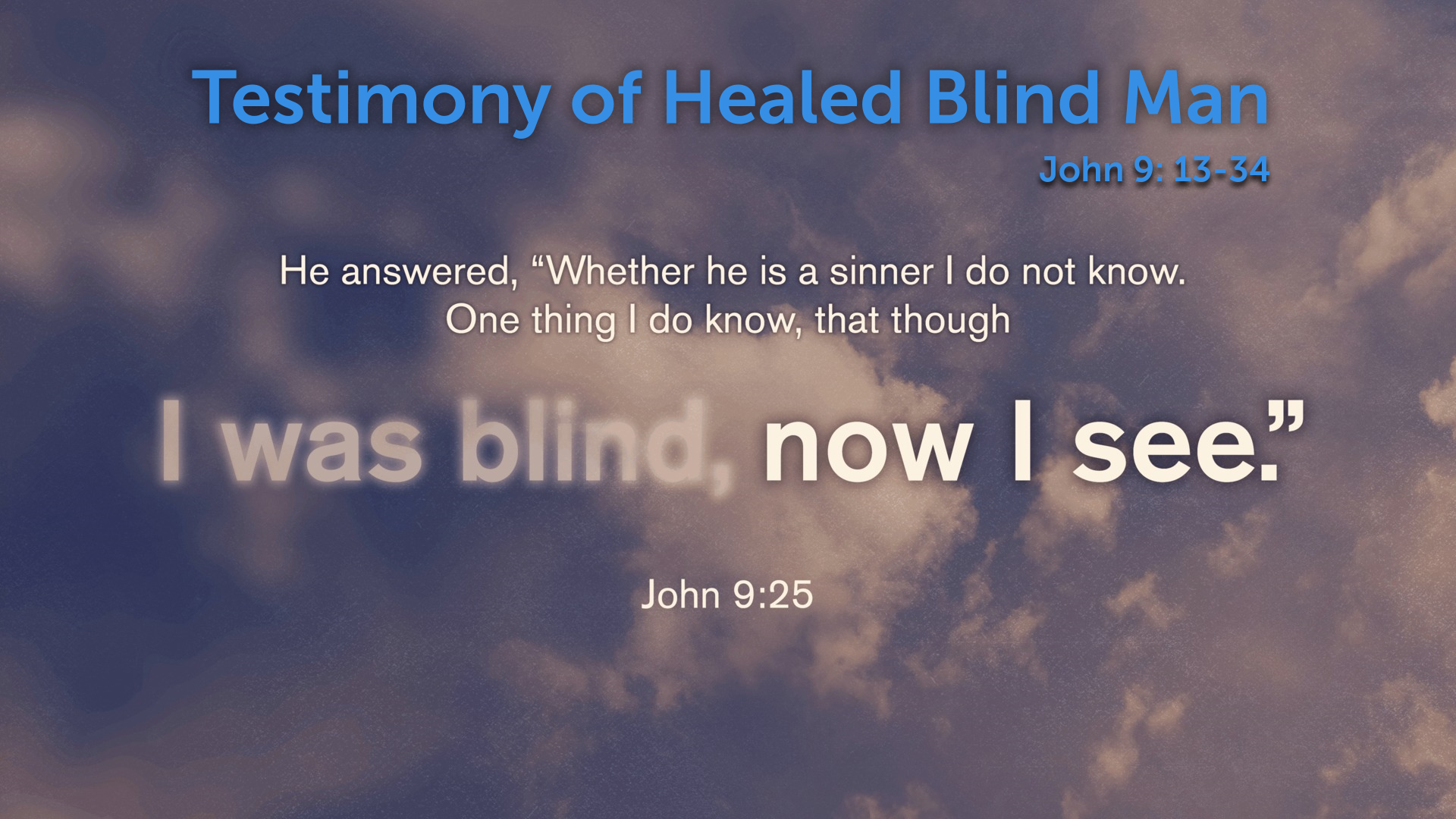 Jul 26, 2020 - Testimony of Healed Blind Man (Video) - John 9: 13-34