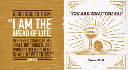 Aug 2, 2020 – You Are What You Eat  (Video) – John 6: 24-35