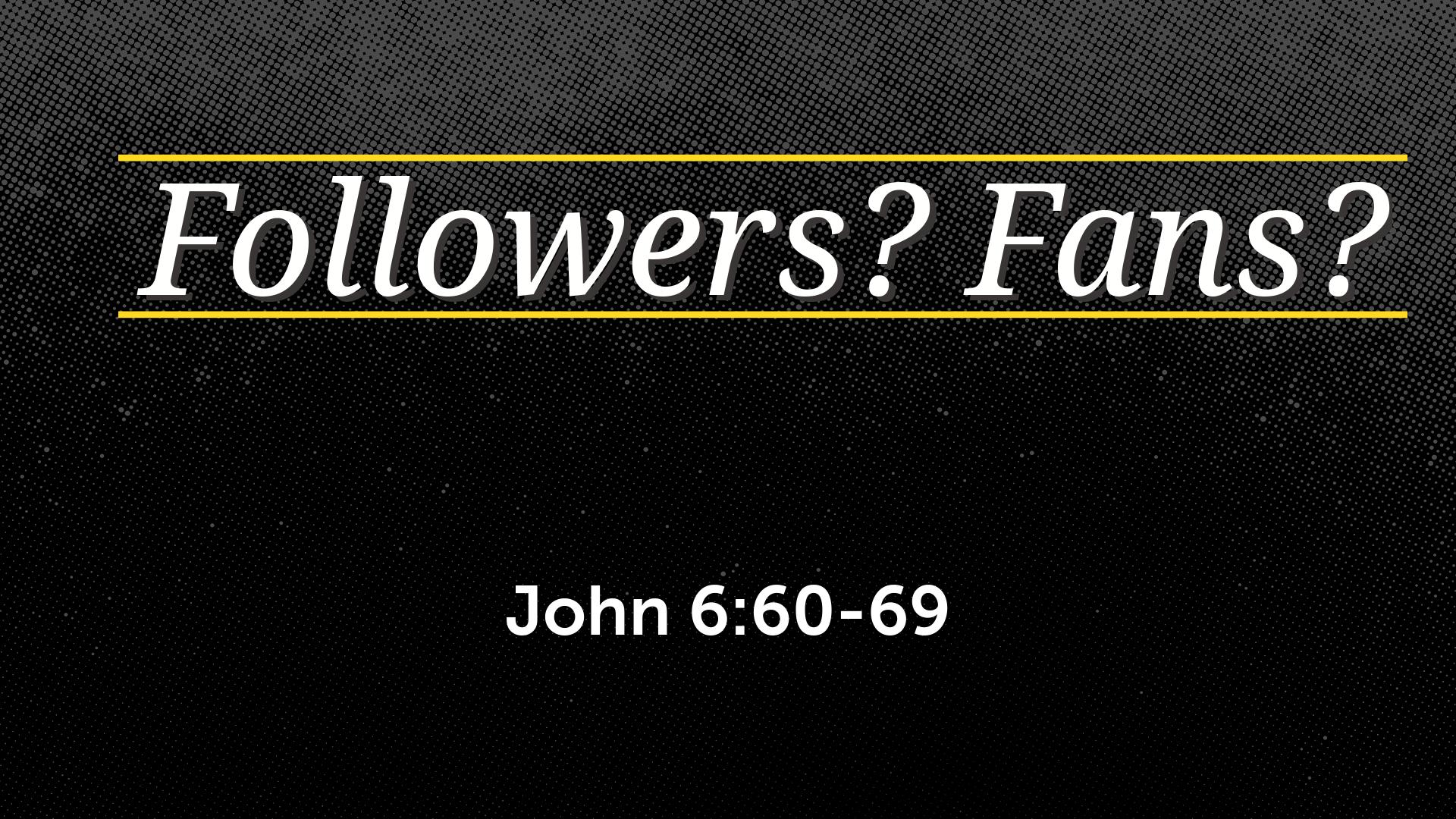 Aug 23, 2020 - Followers? Fans? (Video) - John 6: 60-69