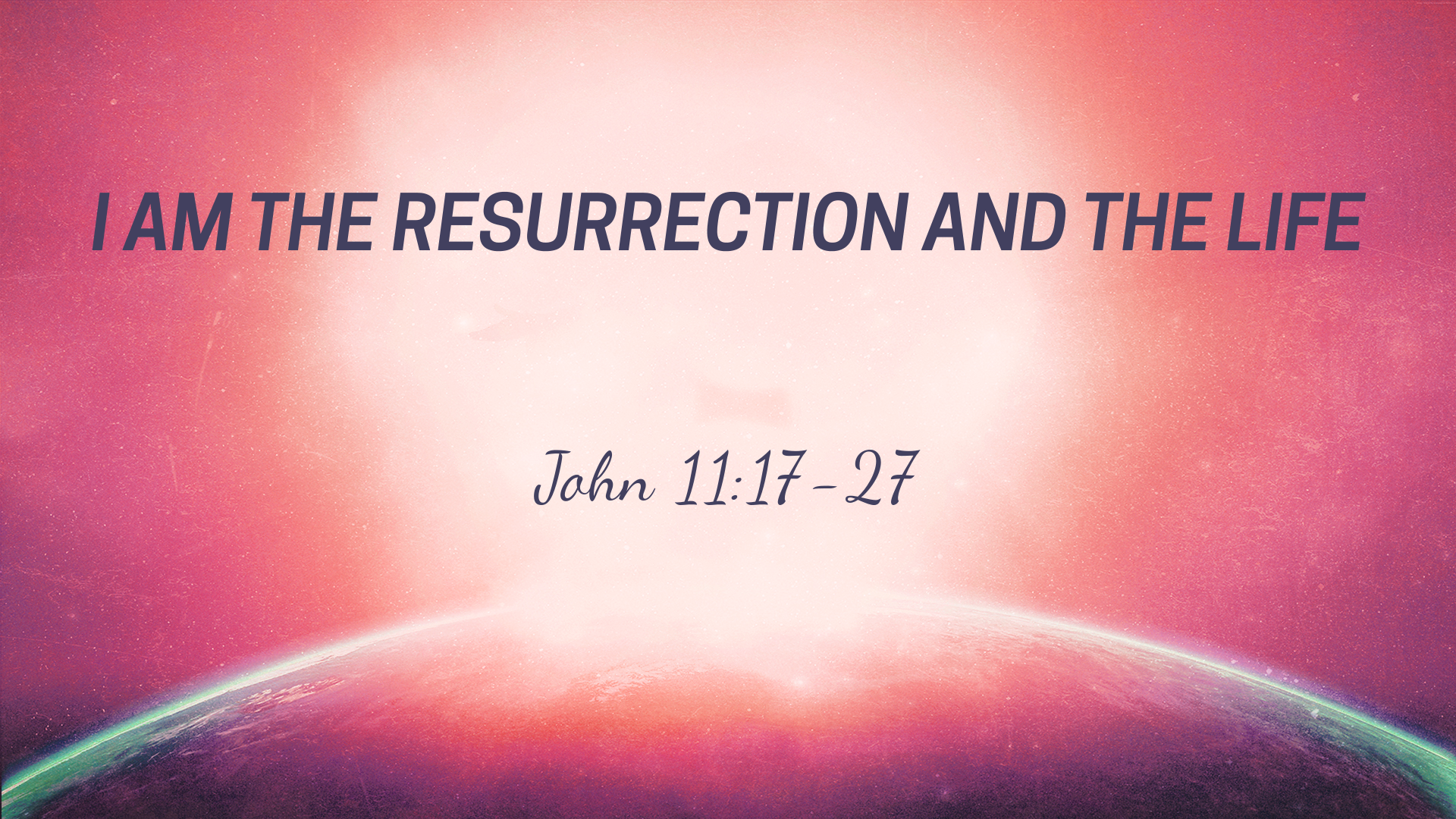Sep 06, 2020 - I Am The Resurrection And The Life  (Video) - John 11: 17-27