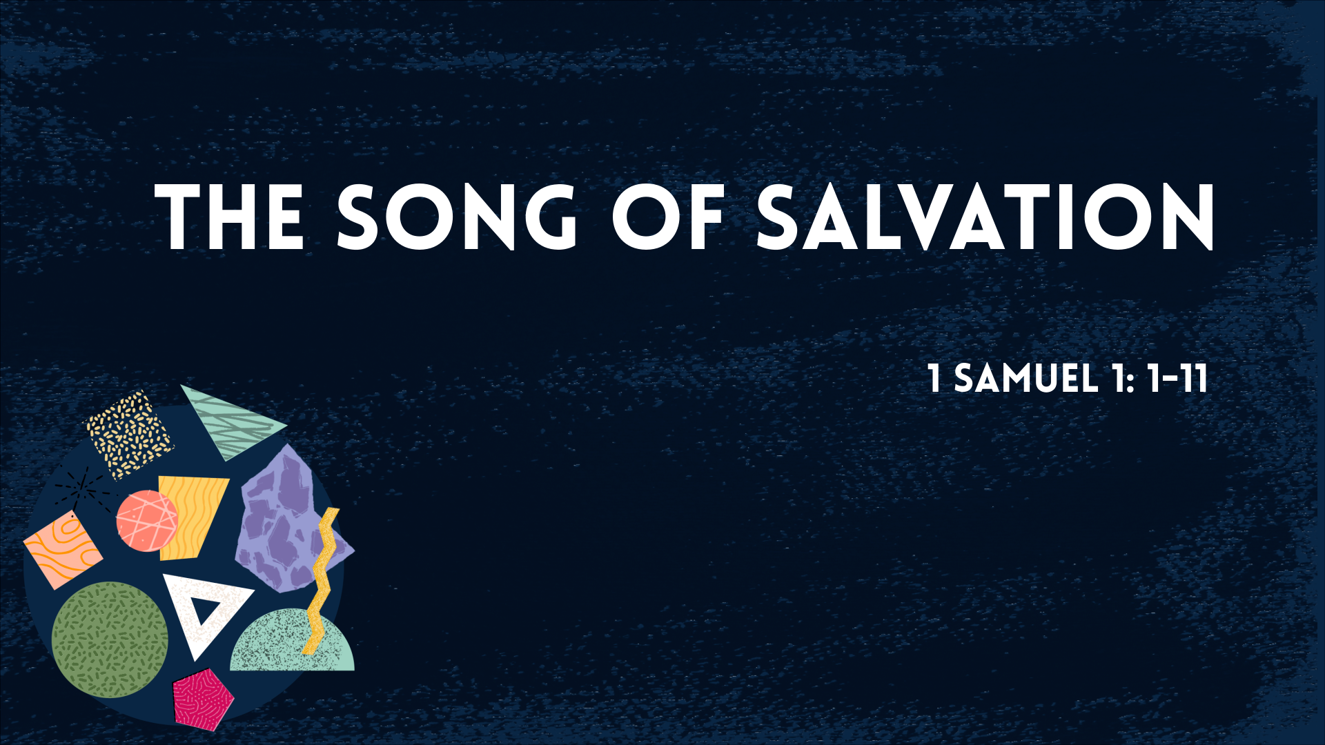 Oct 11, 2020 - The Song of Salvation (Video) - 1 Samuel 1:1-11