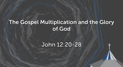 Nov 8, 2020 – The Gospel Multiplication and the Glory of God (1) (Video) – John 12:20-28