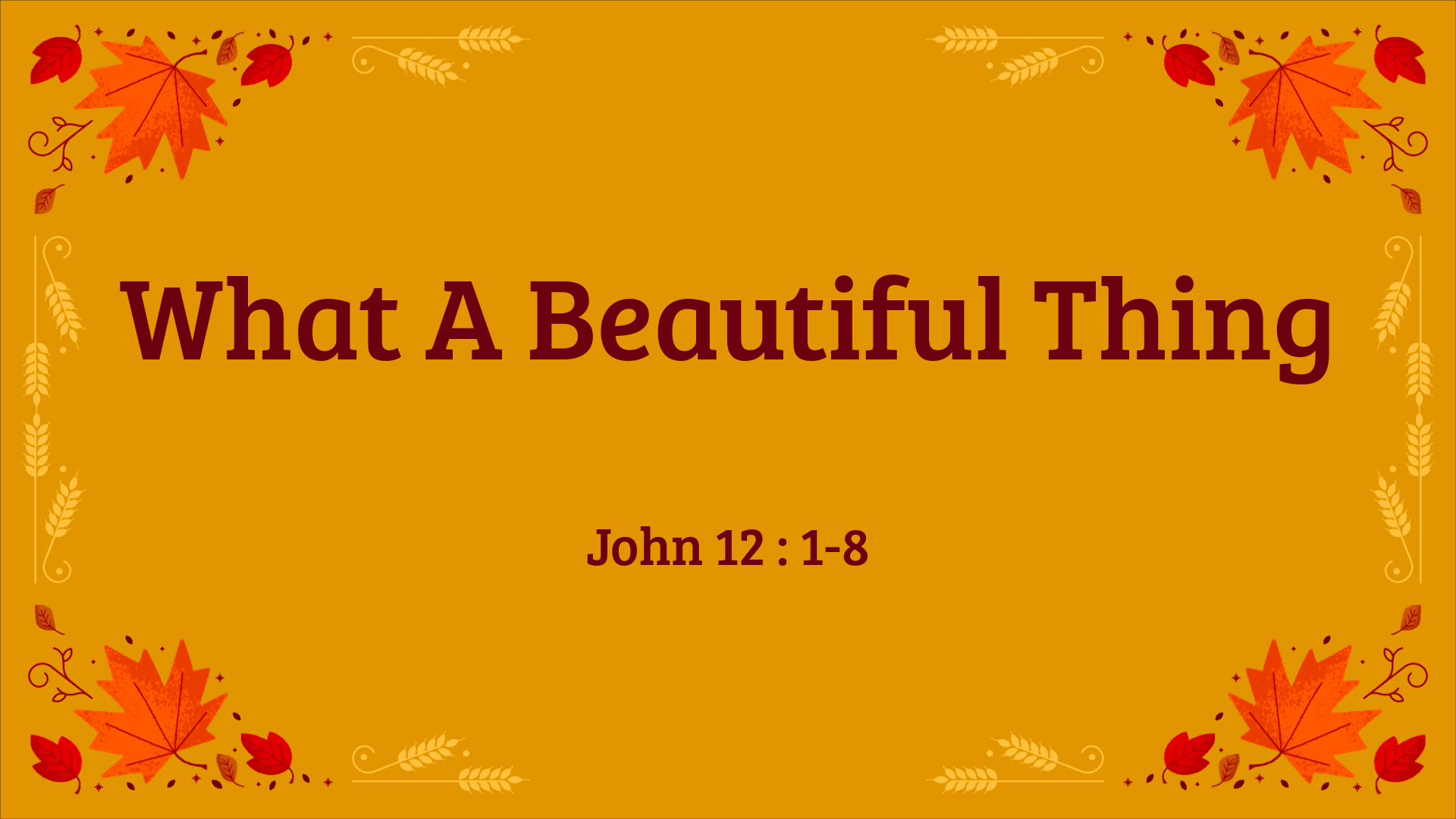Nov 22, 2020 - What A Beautiful Thing (Video) - John 12: 1-8