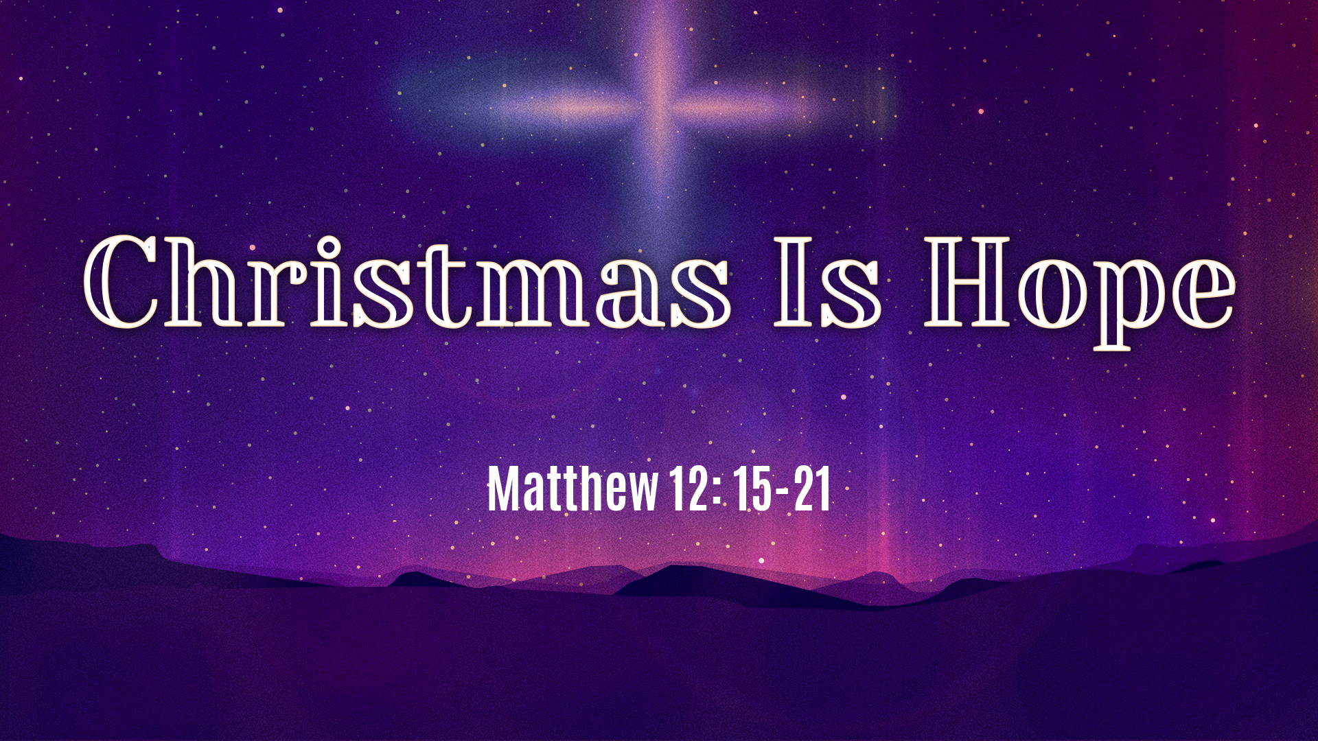 Dec 20, 2020 - Christmas Is Hope (Video) - Matthew 12: 15-21