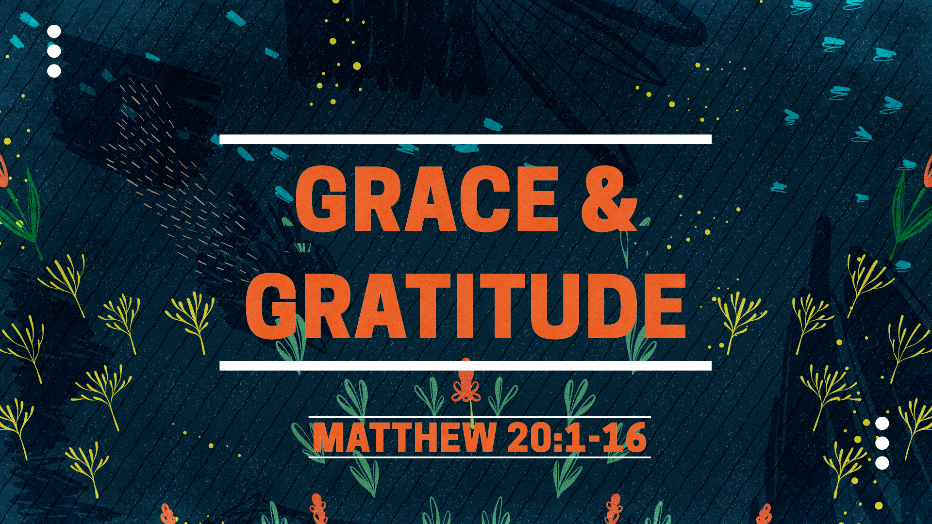 Dec 06, 2020 - Grace & Gratitude (Video) - Matthew 20: 1-16
