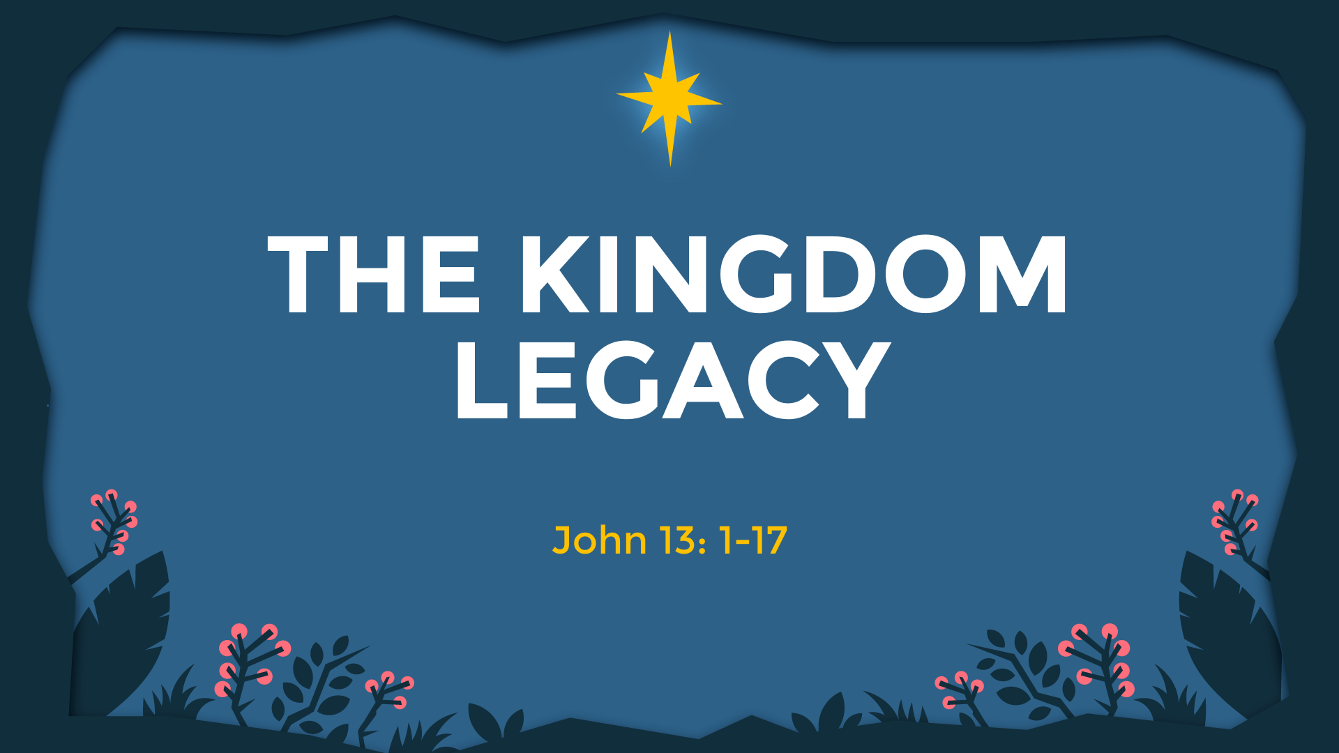 Dec 13, 2020 - The Kingdom Legacy (Video) - John 13: 1-17
