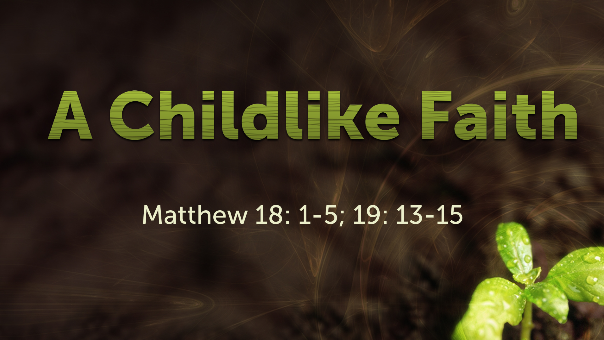 Jan 17, 2021 - A Childlike Faith (Video)