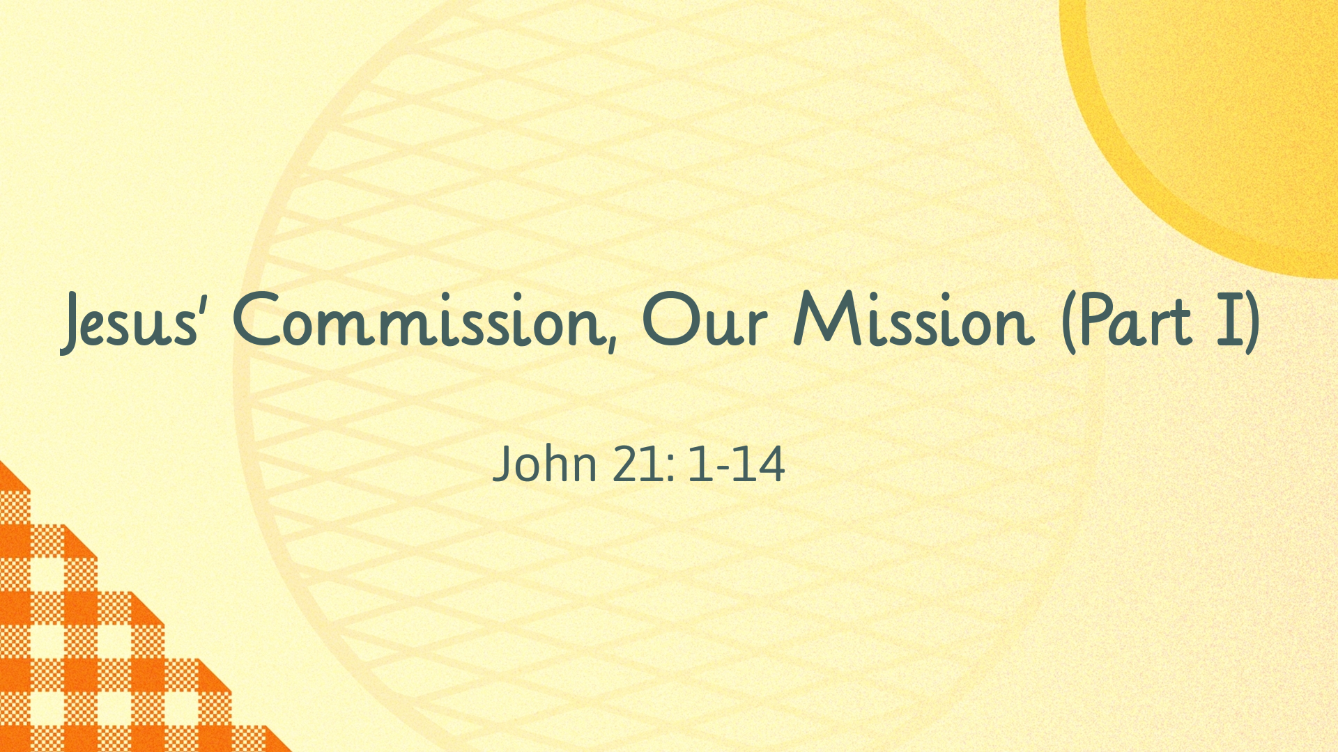 Feb 14, 2021 - Jesus' Commission, Our Mission (Part 1) (Video) - John 21: 1-14