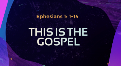 Feb 21, 2021 – This is The Gospel (Video) – Ephesians 1: 1-14