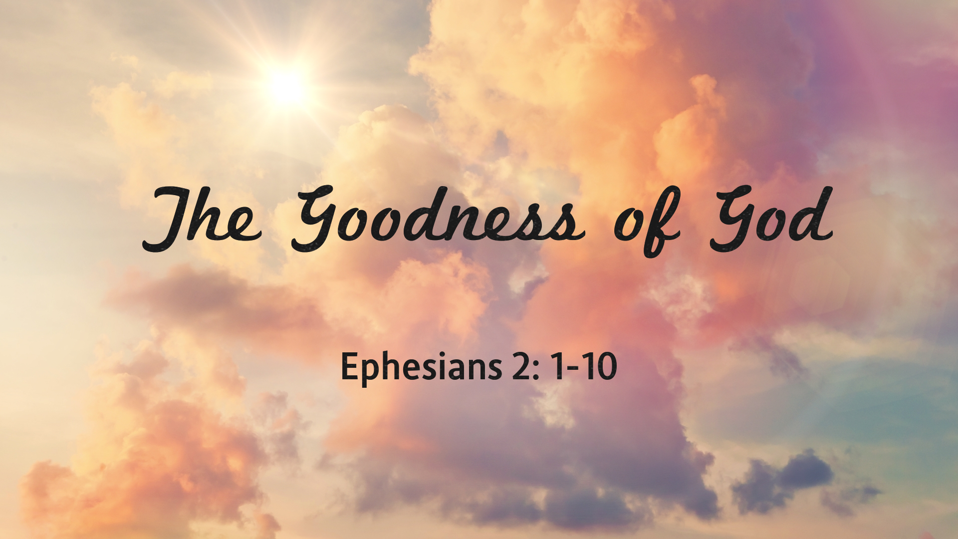Apr 18, 2021 - The Goodness of God (Video) Ephesians 2: 1-10