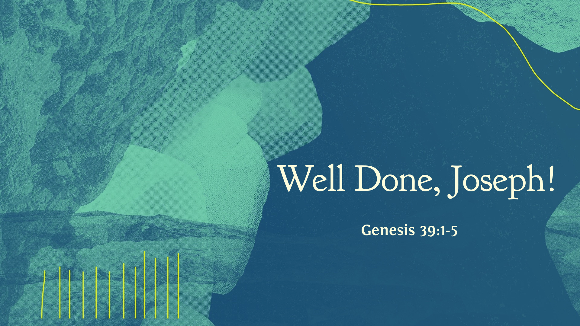 May 2, 2021 - Well Done, Joseph! (Video) Genesis 39: 1-5