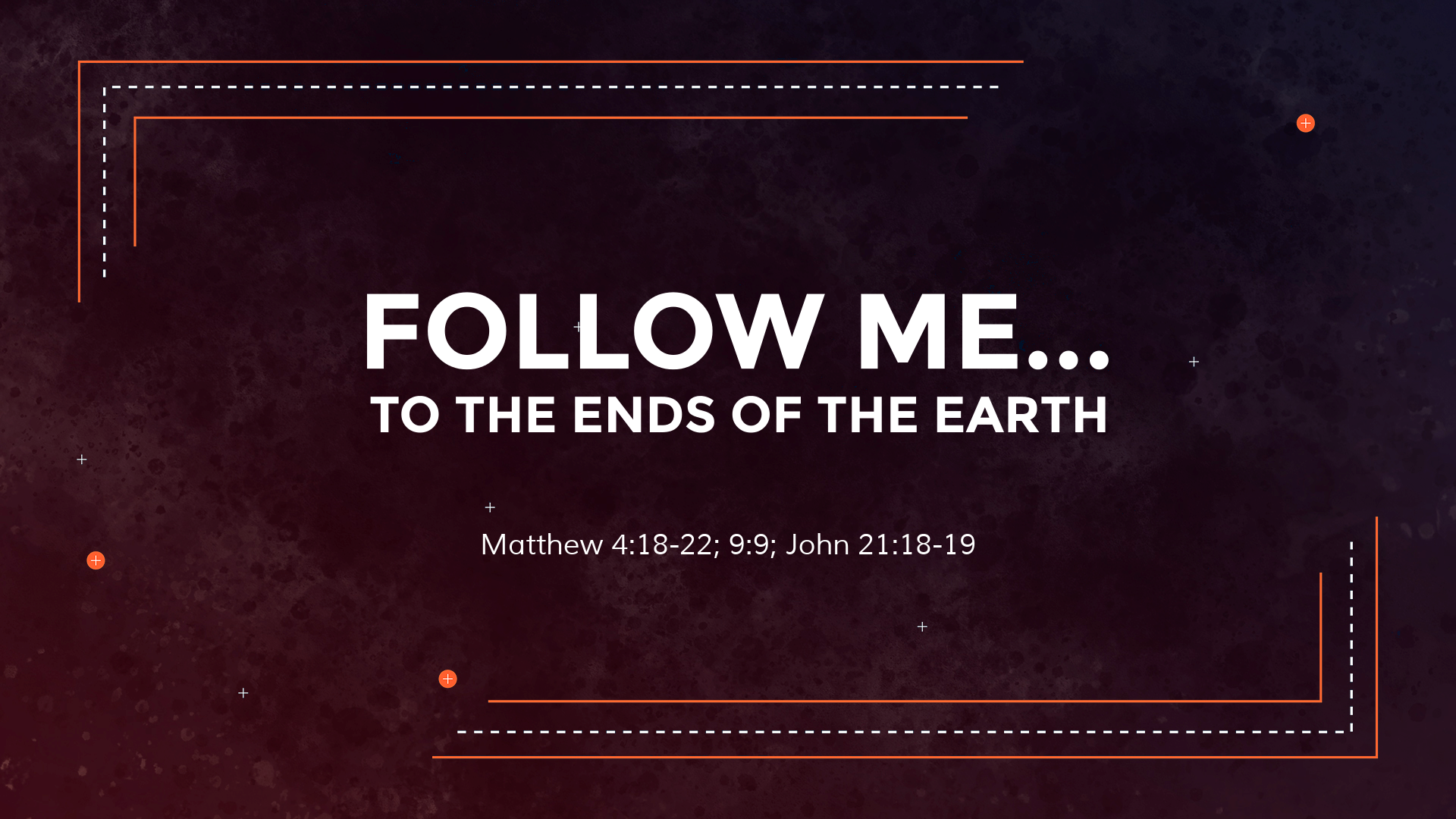 May 9, 2021 - Follow Me... To the Ends of the Earth (Video) Matthew 4:18-22; 9:9; John 21:18-19