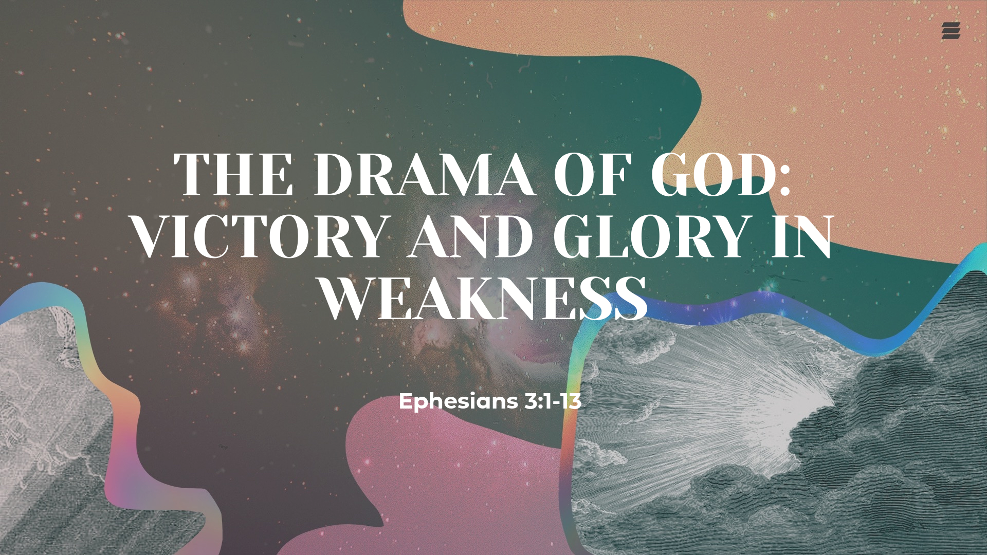 May 16, 2021 - The Drama of God: Victory and Glory in Weakness (Video) Ephesians 3: 1-13