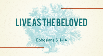 Jun 27, 2021 – Live as the Beloved (Video) Ephesians 5: 1-14