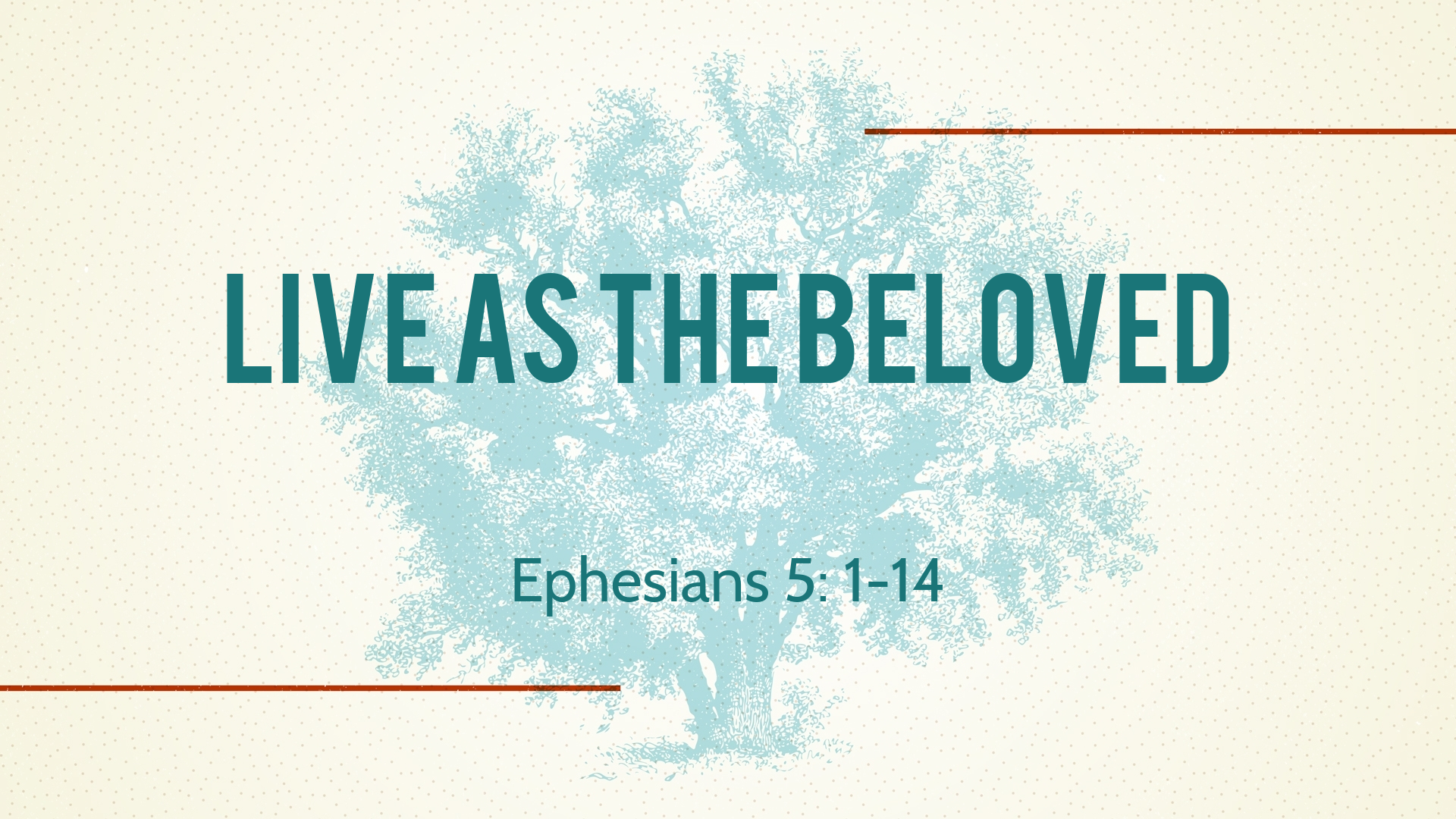 Jun 27, 2021 - Live as the Beloved (Video) Ephesians 5: 1-14