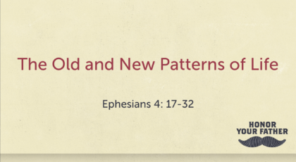Jun 20, 2021 – The Old and New Patterns of Life (Video) Ephesians 4: 17-32