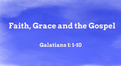 Aug 29, 2021 – Faith, Grace and the Gospel  (Video) – Galatians 1: 1-10