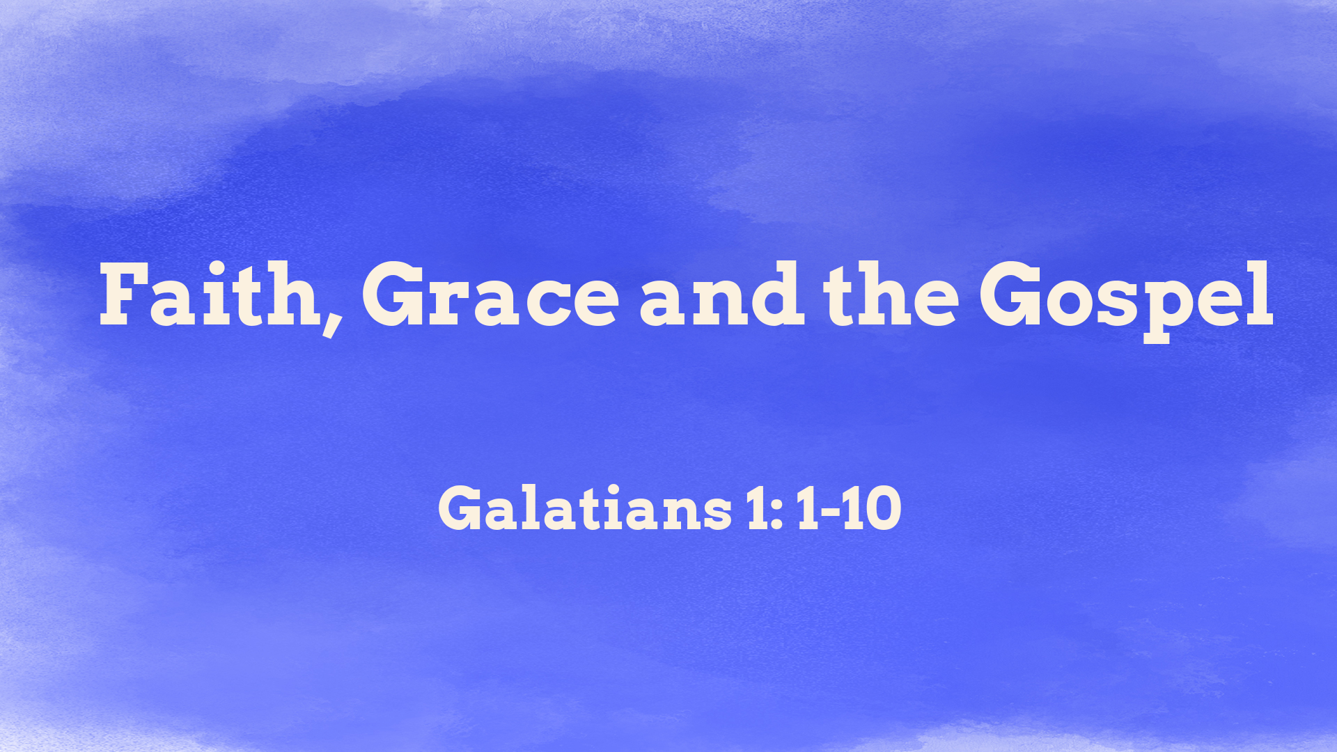 Aug 29, 2021 - Faith, Grace and the Gospel  (Video) - Galatians 1: 1-10