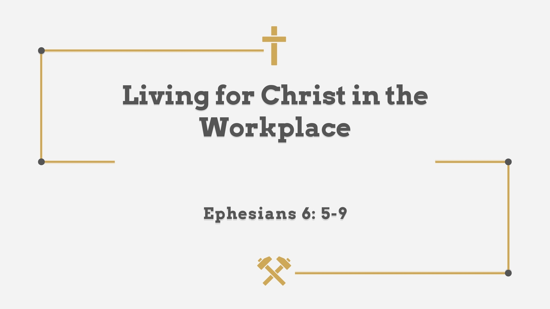 Aug 22, 2021 - Living for Christ in the Workplace  (Video) - Ephesians 6: 5-9