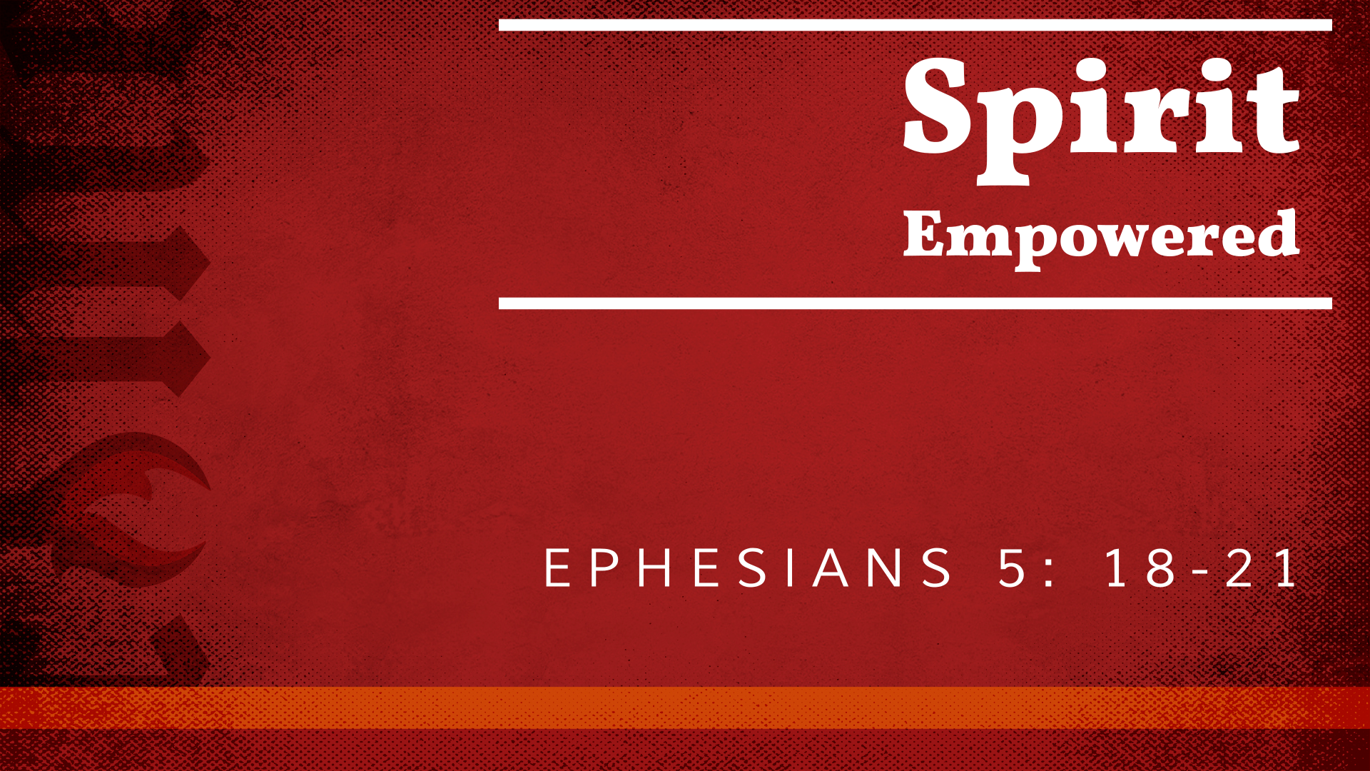 Aug 15, 2021 - Spirit Empowered  (Video) - Ephesians 5: 18-21