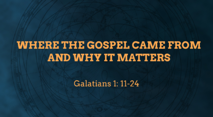 Sep 05, 2021 – Where the Gospel Came From and Why It Matters  (Video) – Galatians 1: 11 – 24