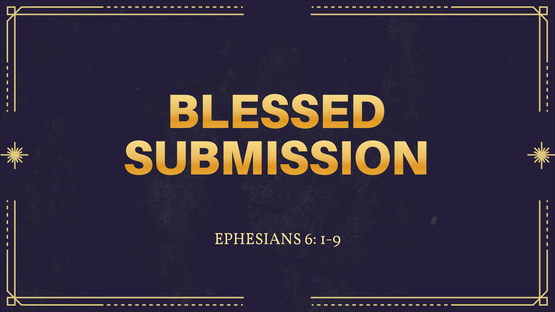 Oct 3, 2021 - Blessed Submission (Video) - Ephesians 6: 1-9