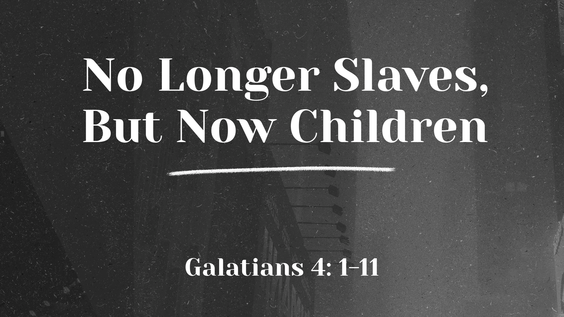 Oct 31, 2021 - No Longer Slaves, But Now Children  (Video) - Galatians 4: 1-11