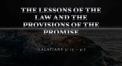 Oct 10, 2021 – The Lessons of the Law and the Provisions of the Promise  (Video) – Galatians 3:15 – 4:7