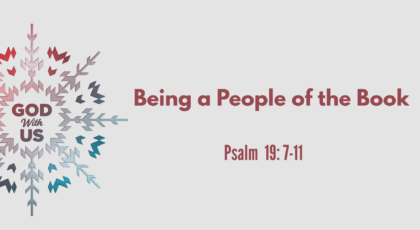 Jan 02, 2022 – Sermon Video Title: “Being a People of the Book”  Psalm 19: 7-11 Speaker:  Rev. Bill Wong
