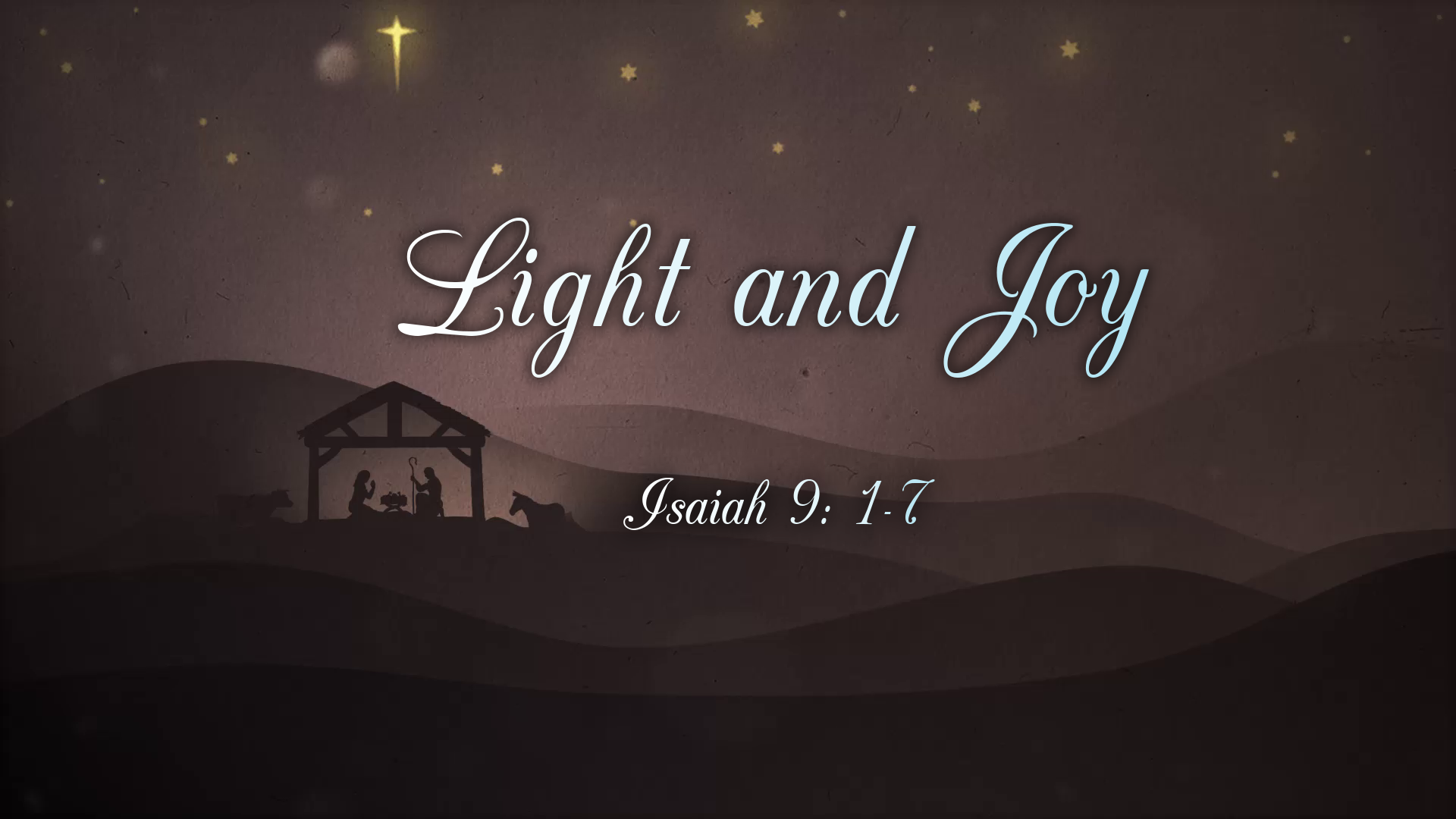 Dec 19, 2021 - Light and Joy  (Video) - Isaiah 9: 1-7
