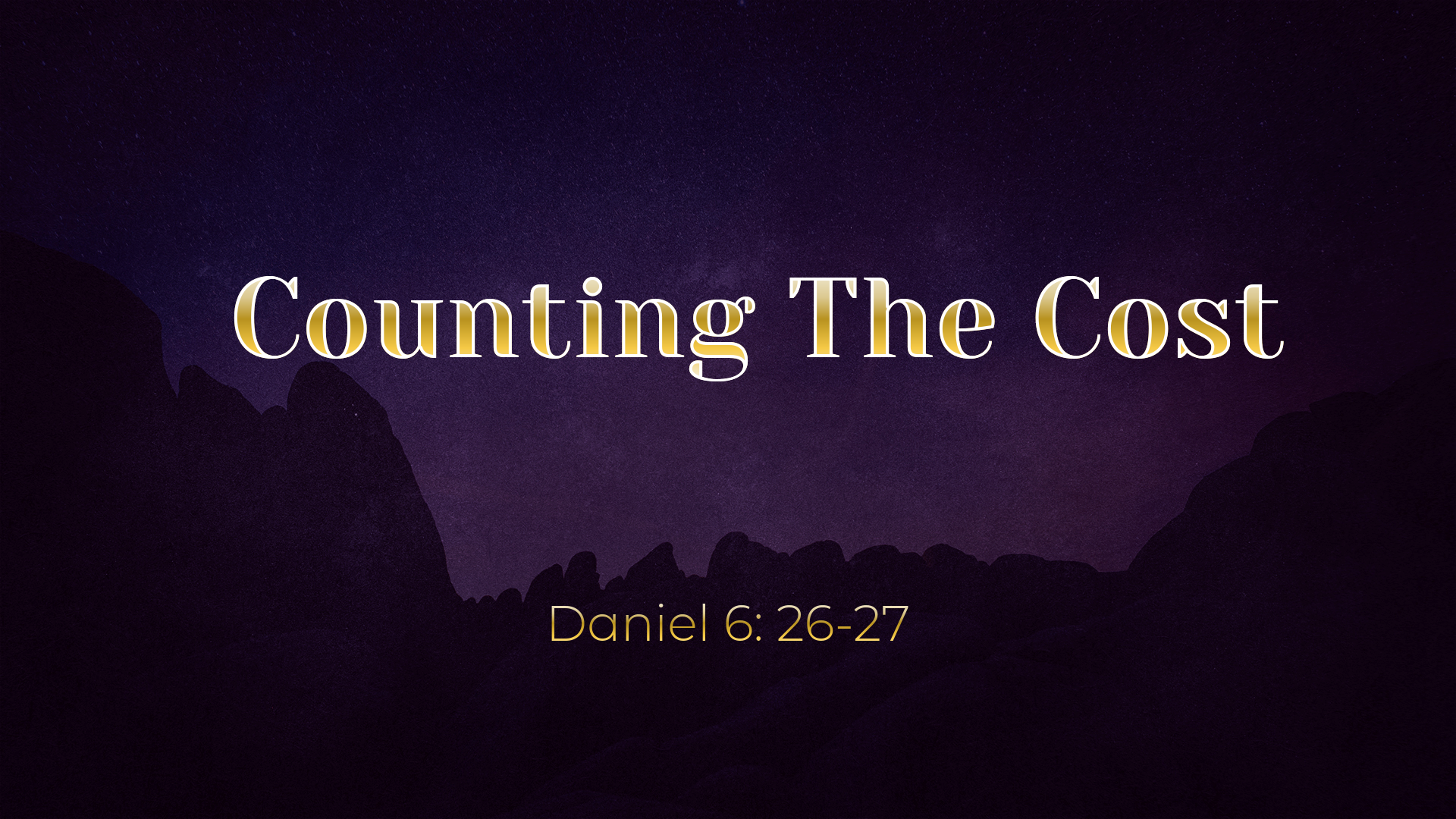 Feb 27, 2022 - Counting The Cost (Video) - Daniel 6: 26-27