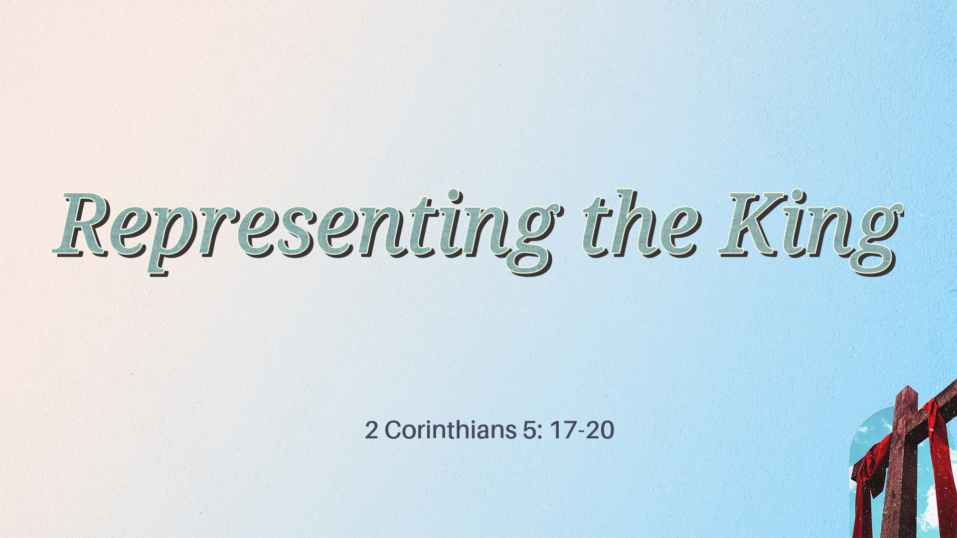 Mar 27, 2022 - Representing the King (Video) - 2 Corinthians 5: 17-20