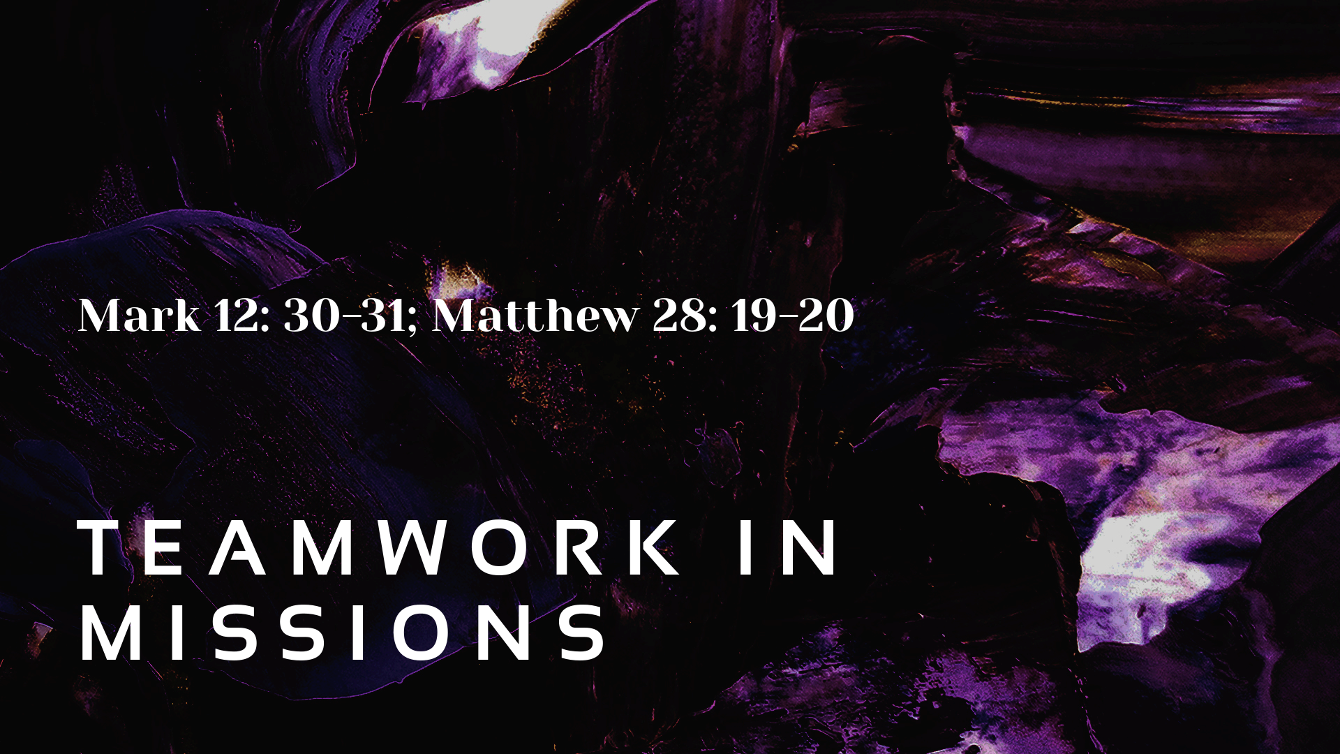 Mar 20, 2022 - Teamwork in Missions (Video) - Mark 12: 30-31; Matthew 28: 19-20