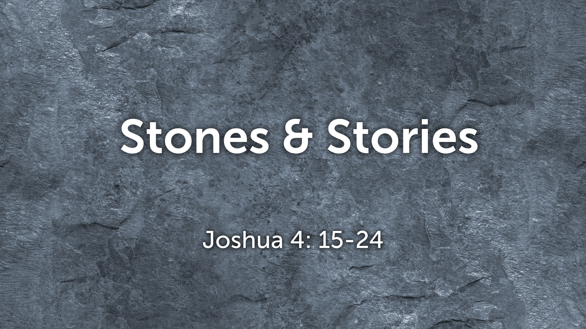 May 1, 2022 - Stones & Stories (Video) Joshua 4: 15-24