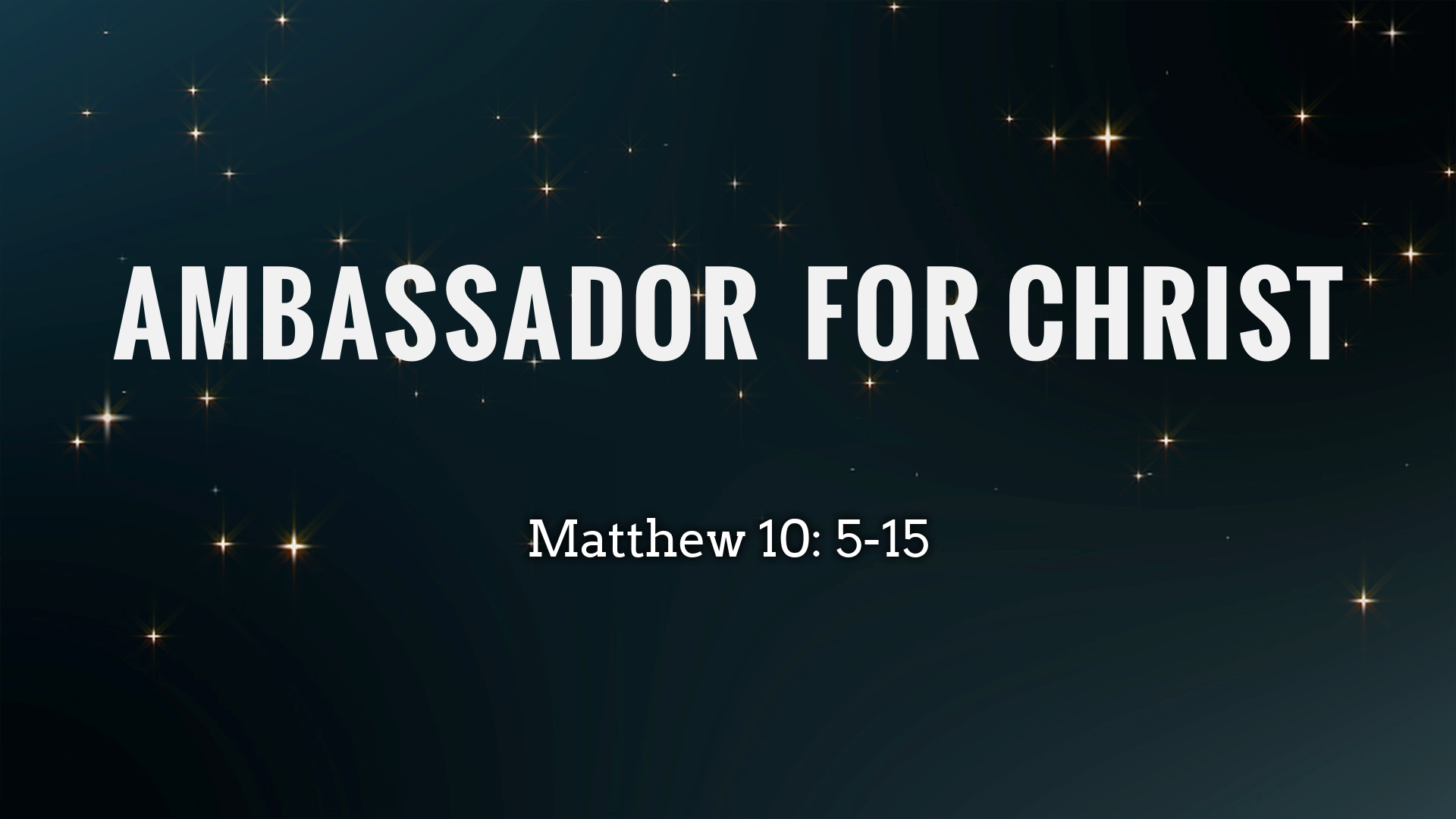May 22, 2022 - Ambassador for Christ Matthew 10: 5-15