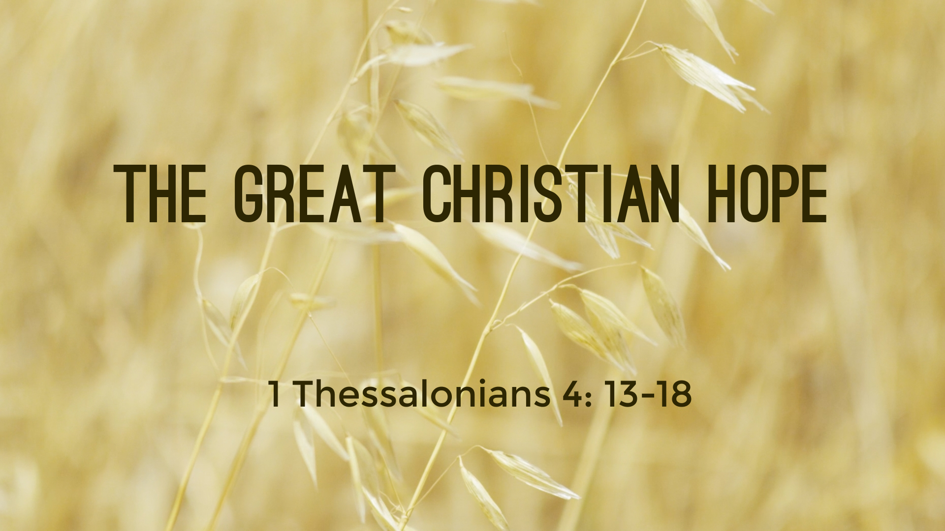 May 29, 2022 - The Great Christian Hope (Video) 1 Thessalonians 4: 13-18