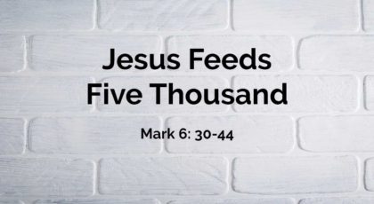 Aug 7, 2022 – Jesus Feeds Five Thousand (Video) – Mark 6: 30-44
