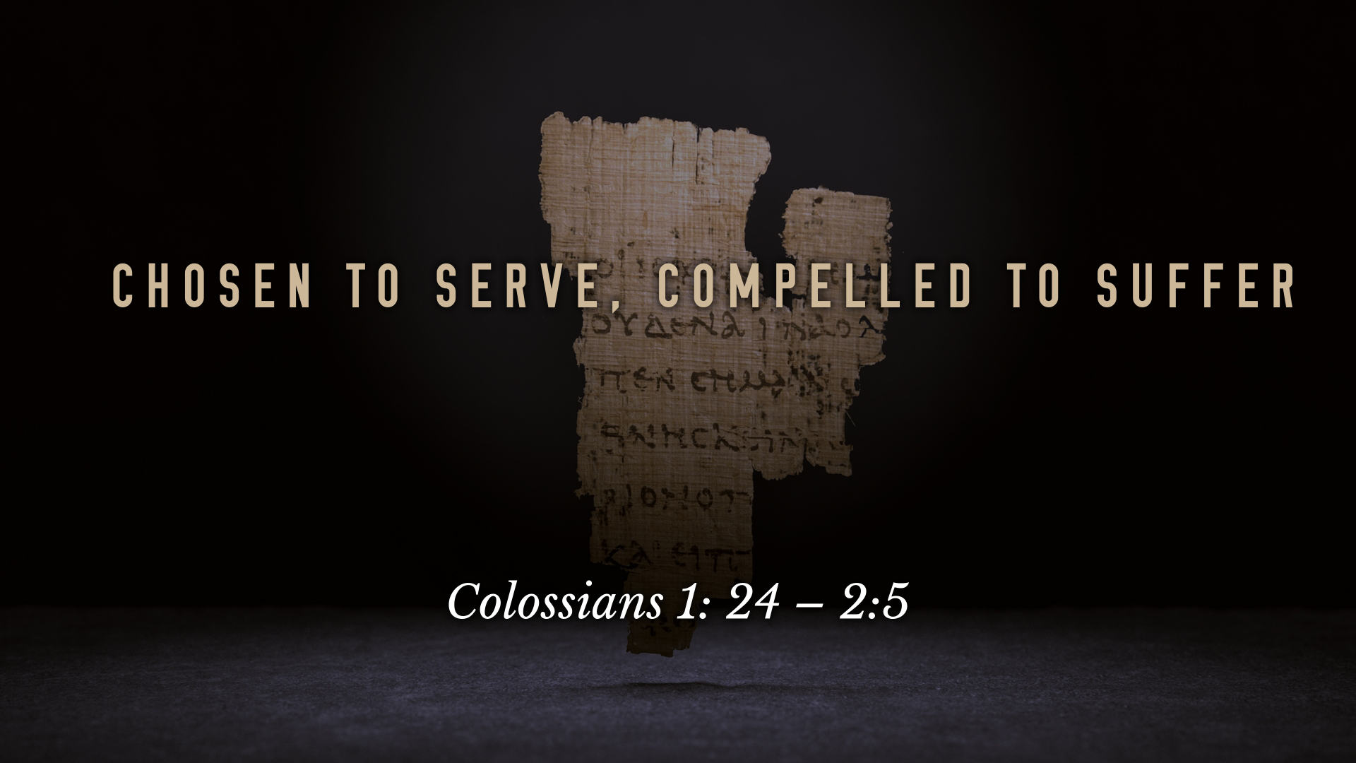 Sep 11, 2022 - Chosen to Serve, Compelled to Suffer (Video) - Colossians 1: 24 – 2:5