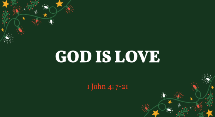 Dec 18, 2022 – God Is Love (Video) – 1 John 4: 7-21