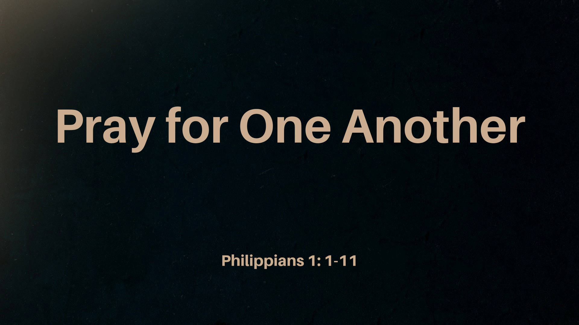 Nov 20, 2022 - Pray for One Another (Video) - Philippians 1: 1-11